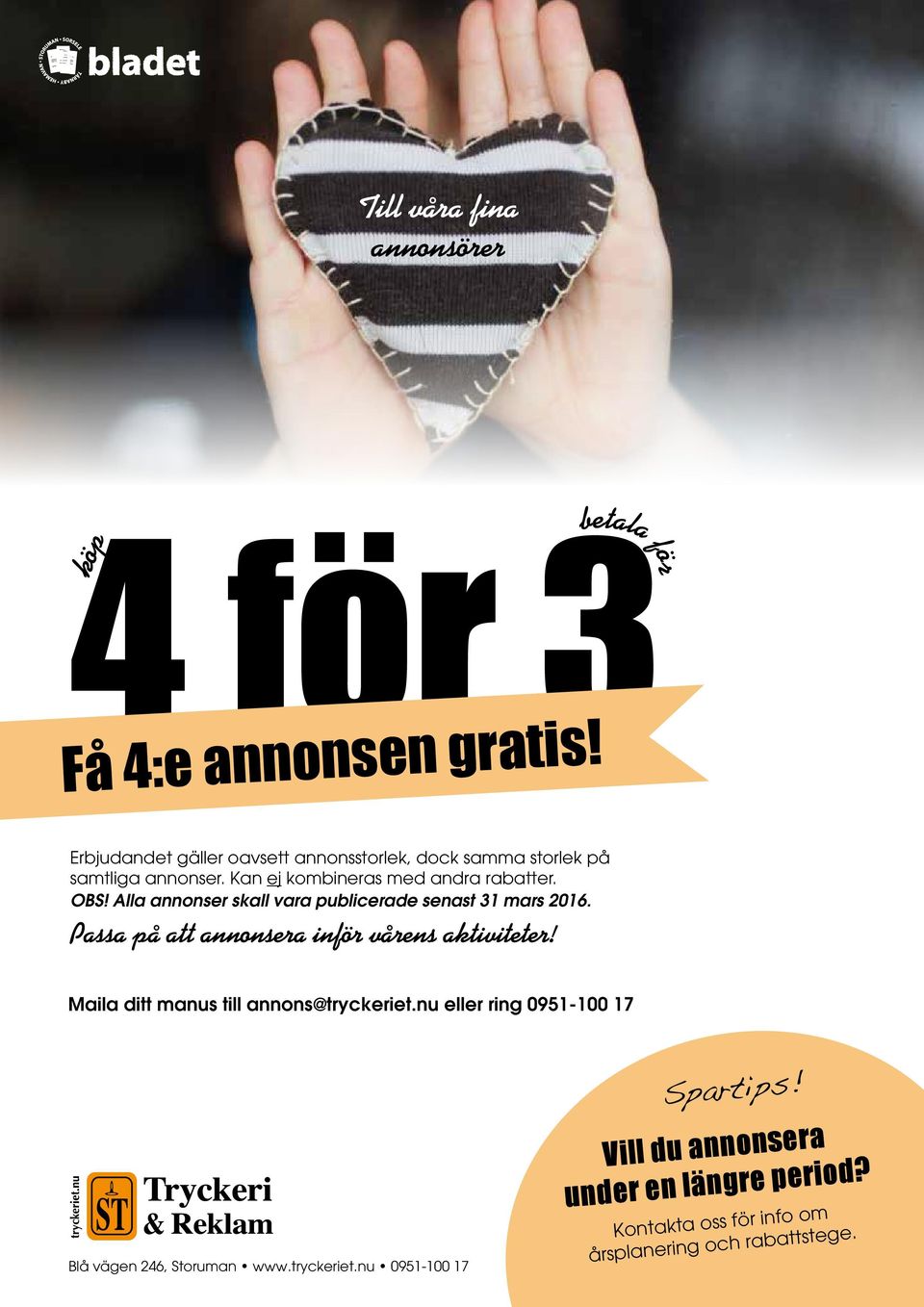 Alla annonser skall vara publicerade senast 31 mars 2016. Passa på att annonsera inför vårens aktiviteter!