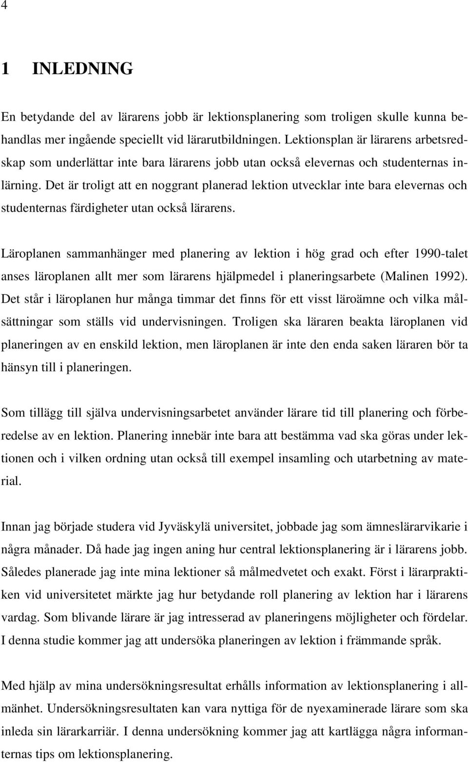 Det är troligt att en noggrant planerad lektion utvecklar inte bara elevernas och studenternas färdigheter utan också lärarens.