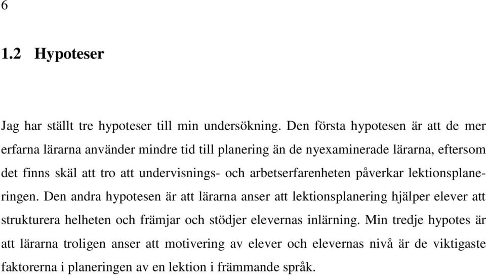 undervisnings- och arbetserfarenheten påverkar lektionsplaneringen.