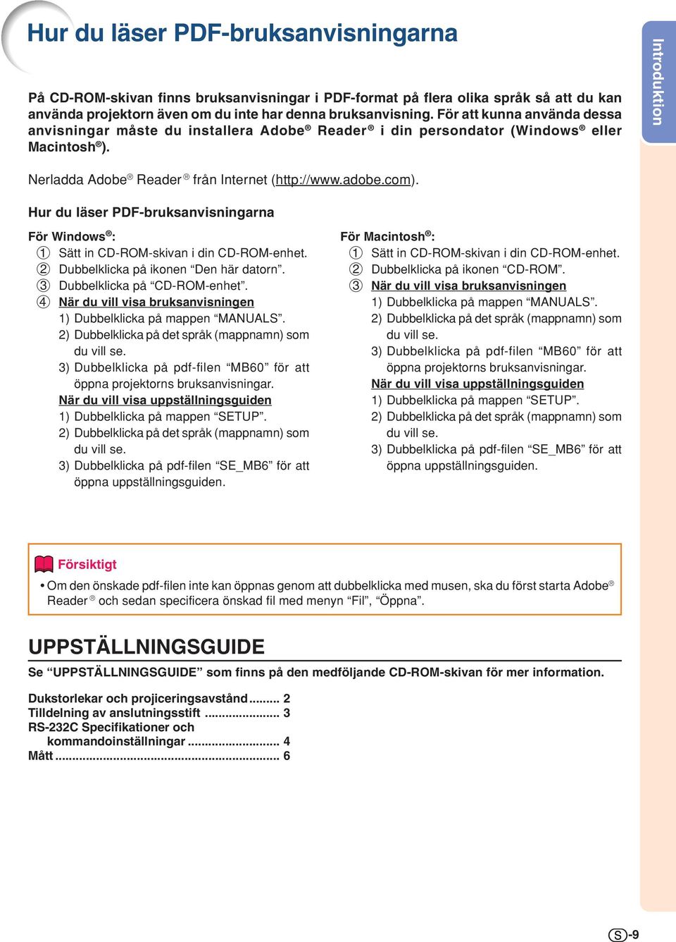 Hur du läser PDF-bruksanvisningarna För Windows : 1 Sätt in CD-ROM-skivan i din CD-ROM-enhet. 2 Dubbelklicka på ikonen Den här datorn. 3 Dubbelklicka på CD-ROM-enhet.