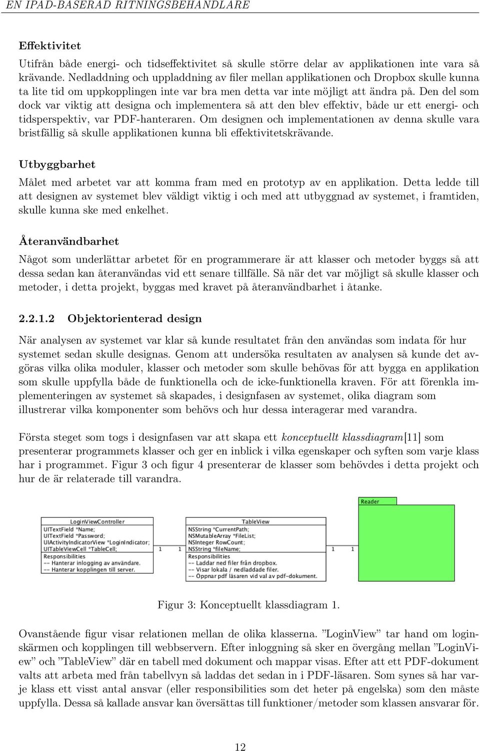 Den del som dock var viktig att designa och implementera så att den blev effektiv, både ur ett energi- och tidsperspektiv, var PDF-hanteraren.