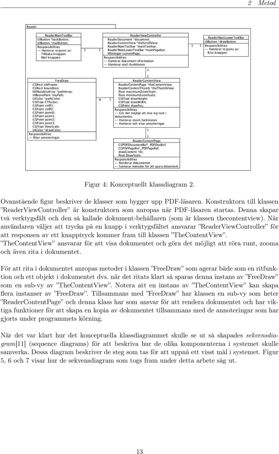 Denna skapar två verktygsfält och den så kallade dokument-behållaren (som är klassen thecontentview).