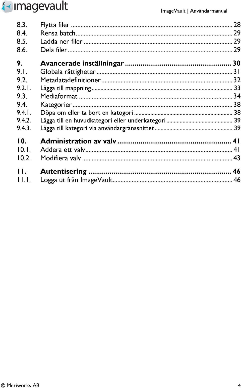 .. 38 9.4.2. Lägga till en huvudkategori eller underkategori... 39 9.4.3. Lägga till kategori via användargränssnittet... 39 10.