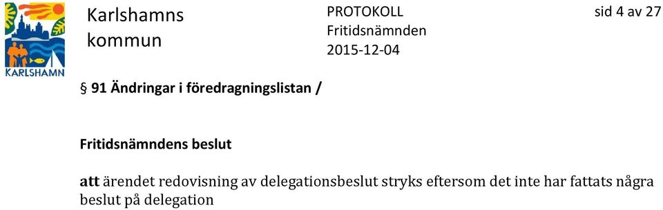 av delegationsbeslut stryks eftersom det