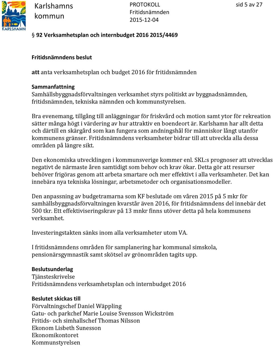 Bra evenemang, tillgång till anläggningar för friskvård och motion samt ytor för rekreation sätter många högt i värdering av hur attraktiv en boendeort är.