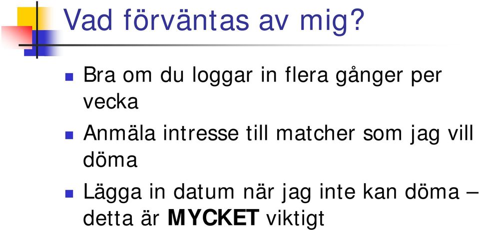 Anmäla intresse till matcher som jag vill