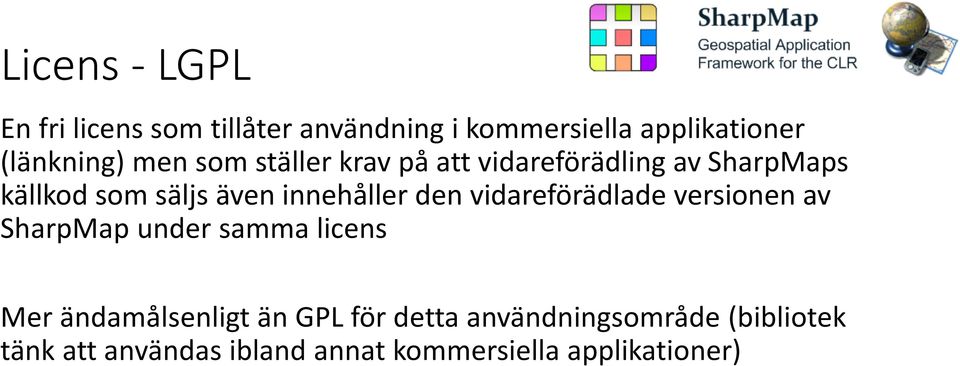 den vidareförädlade versionen av SharpMap under samma licens Mer ändamålsenligt än GPL för