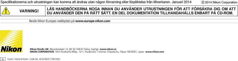 EN DEL DOKUMENTATION TILLHANDAHÅLLS ENBART PÅ CD-ROM. Besök Nikon Europes webbplats på www.europe-nikon.