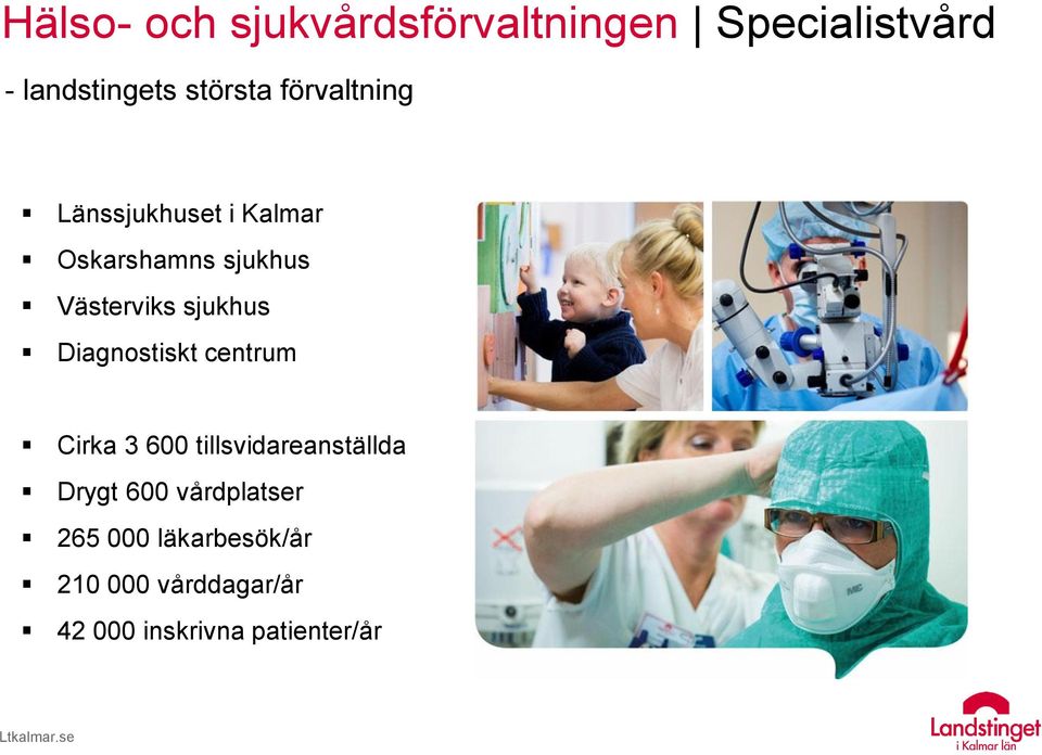 Diagnostiskt centrum Cirka 3 600 tillsvidareanställda Drygt 600