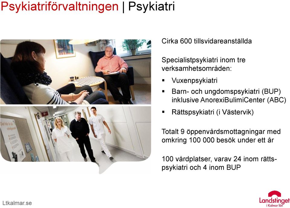 AnorexiBulimiCenter (ABC) Rättspsykiatri (i Västervik) Totalt 9 öppenvårdsmottagningar