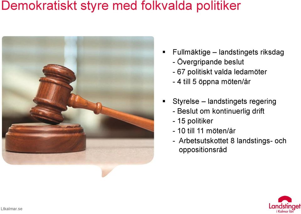 möten/år Styrelse landstingets regering - Beslut om kontinuerlig drift - 15