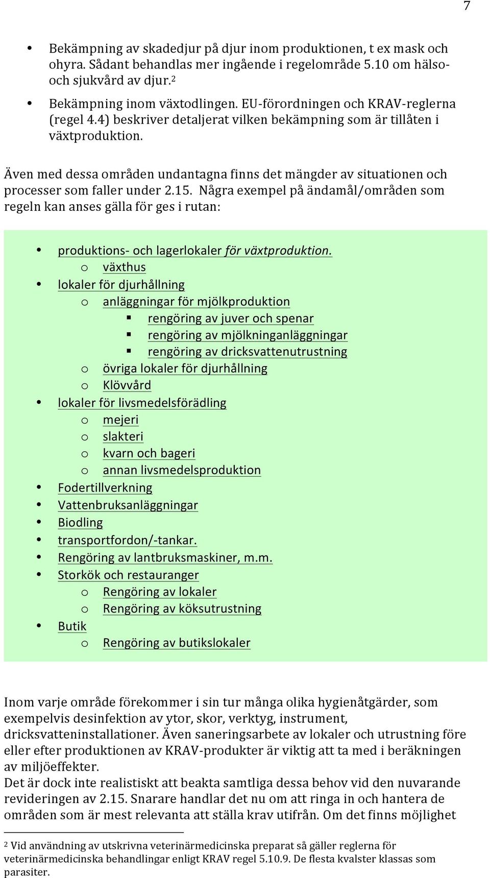 Även med dessa mråden undantagna finns det mängder av situatinen ch prcesser sm faller under 2.15.