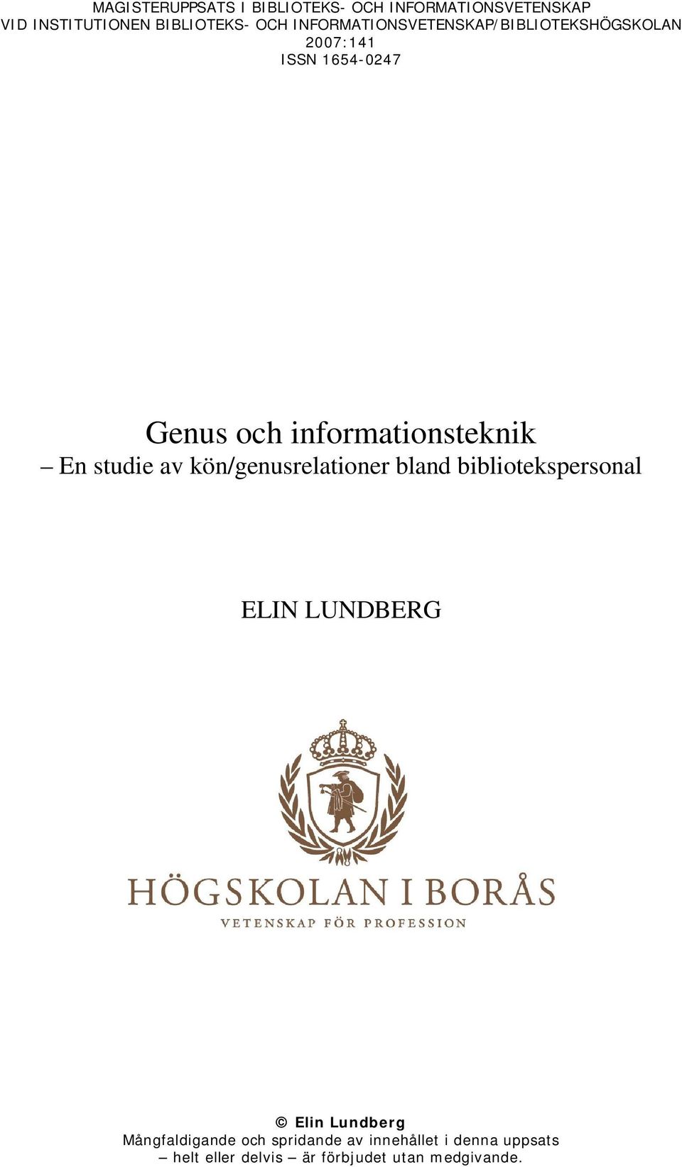 En studie av kön/genusrelationer bland bibliotekspersonal ELIN LUNDBERG Elin Lundberg