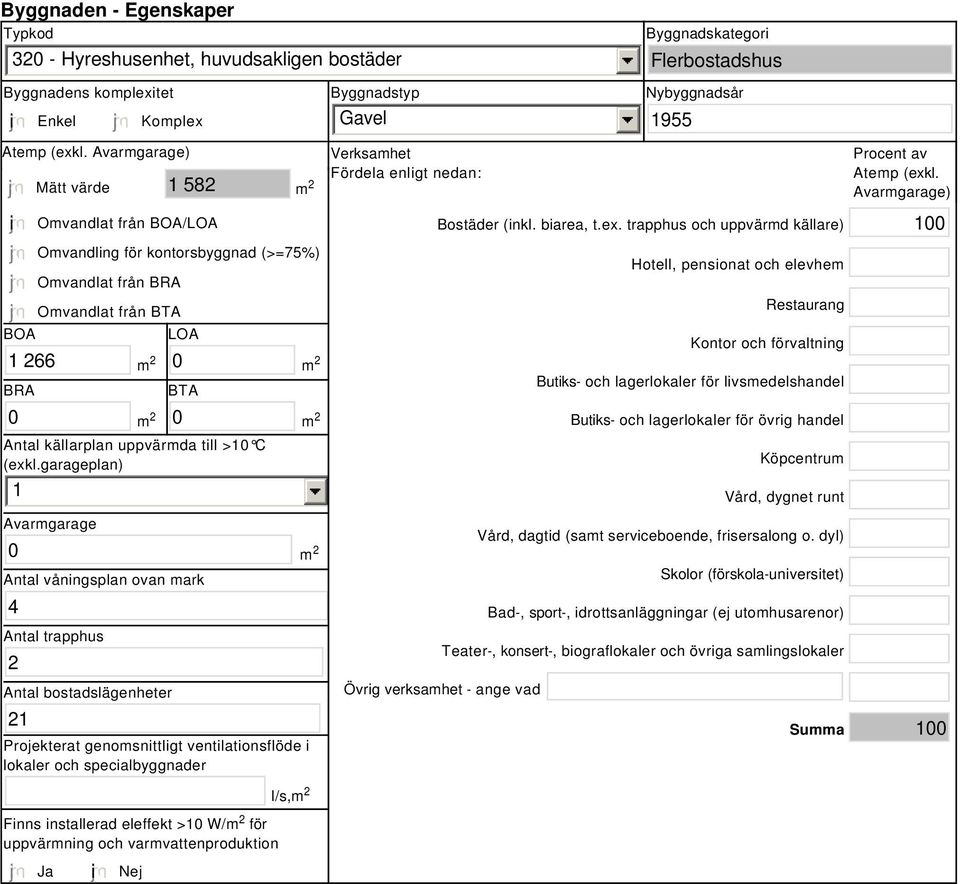 garageplan) 1 Avarmgarage Antal våningsplan ovan mark 4 Antal trapphus 2 Antal bostadslägenheter 21 Projekterat genomsnittligt ventilationsflöde i lokaler och specialbyggnader Finns installerad