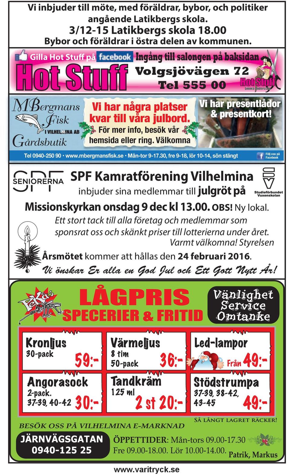 Välkomna Vi har presentlådor & presentkort! Tel 0940-250 90 www.mbergmansfisk.se Mån-tor 9-17.