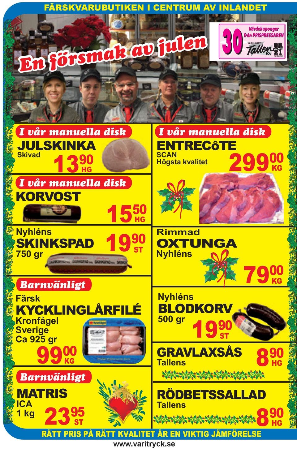 Nyhléns SKINKSPAD 750 gr ST KYCKLINGLÅRFILÉ Kronfågel Sverige Ca 925 gr 9900 KG OXTUNGA Nyhléns Nyhléns BLODKORV V 500 gr 90