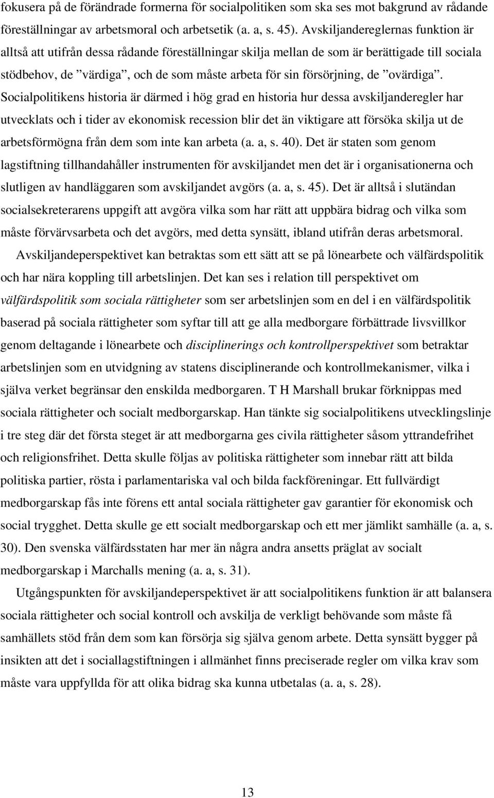 de ovärdiga.