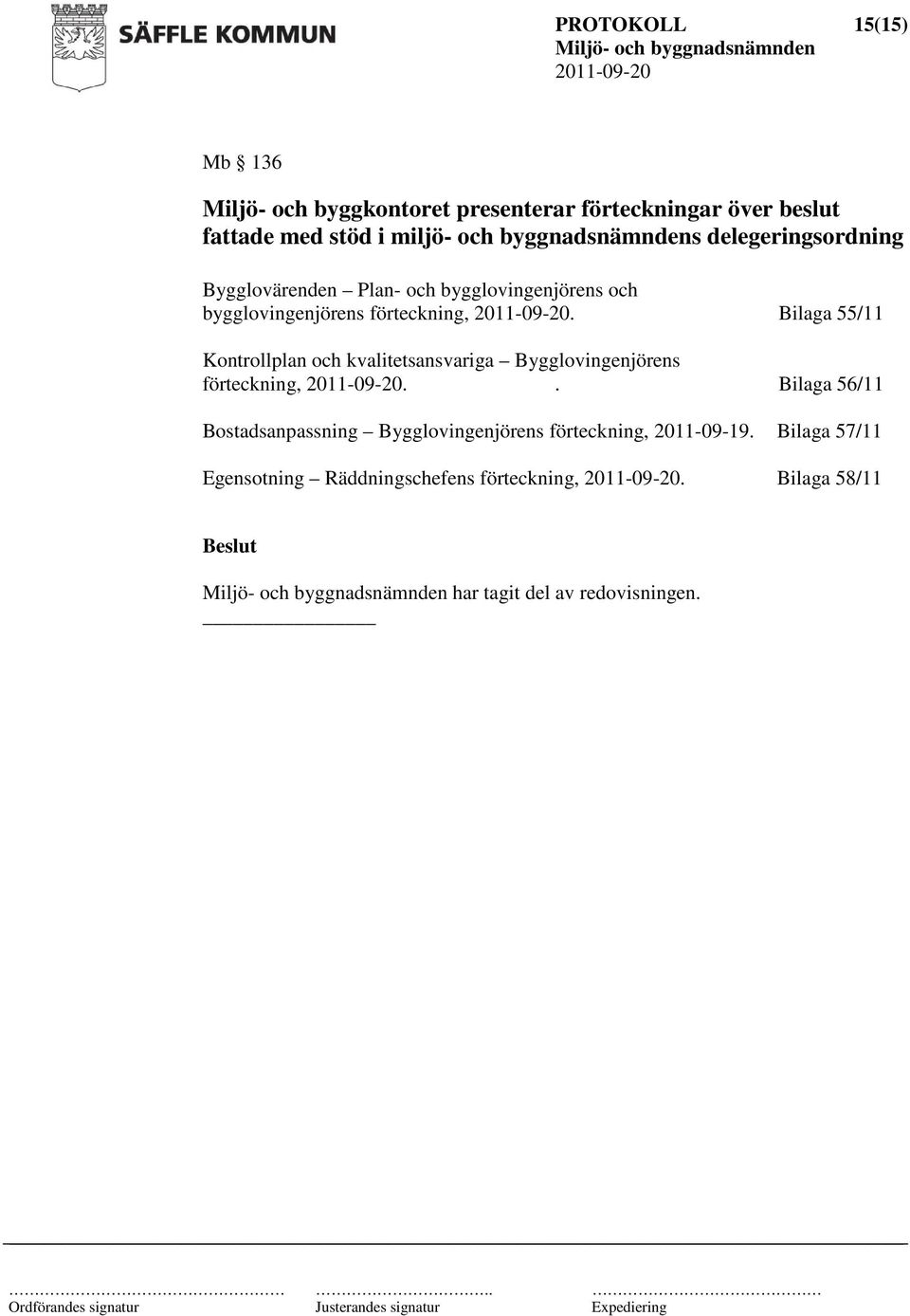 Bilaga 55/11 Kontrollplan och kvalitetsansvariga Bygglovingenjörens förteckning,.