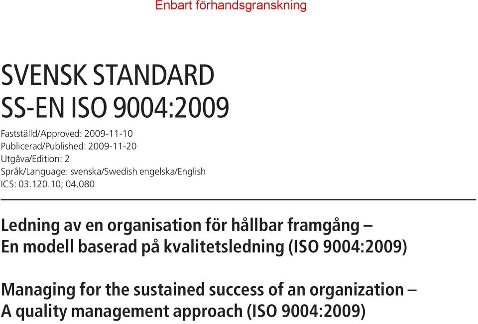 080 Ledning av en organisation för hållbar framgång En modell baserad på kvalitetsledning (ISO 9004:2009)