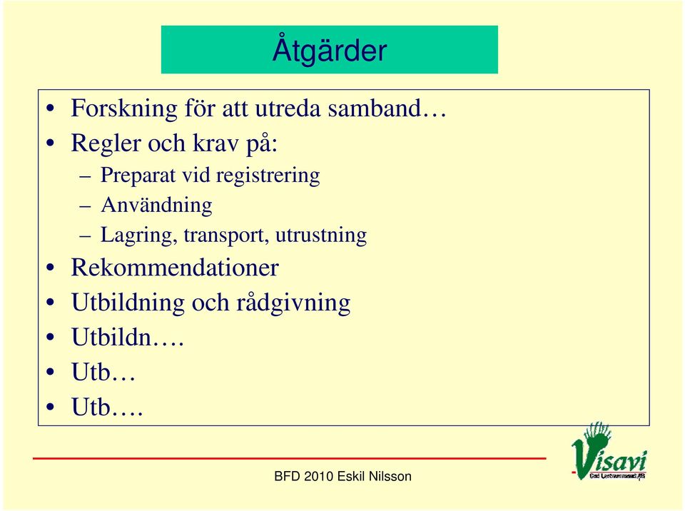 Lagring, transport, utrustning Rekommendationer