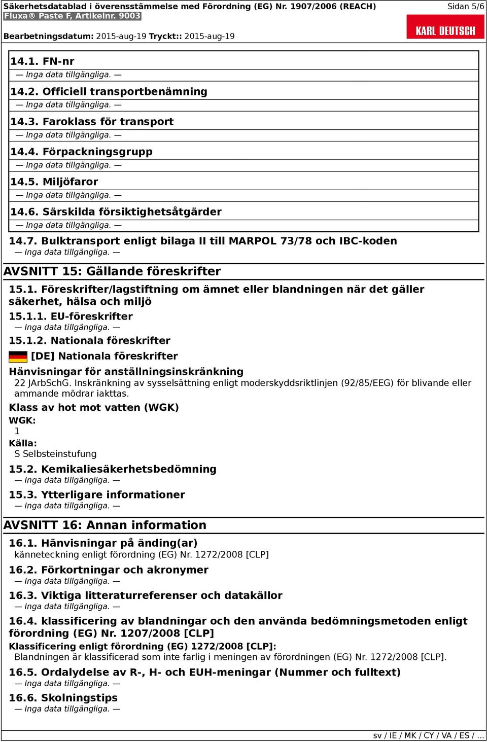 1.1. EU-föreskrifter 15.1.2. Nationala föreskrifter [DE] Nationala föreskrifter Hänvisningar för anställningsinskränkning 22 JArbSchG.