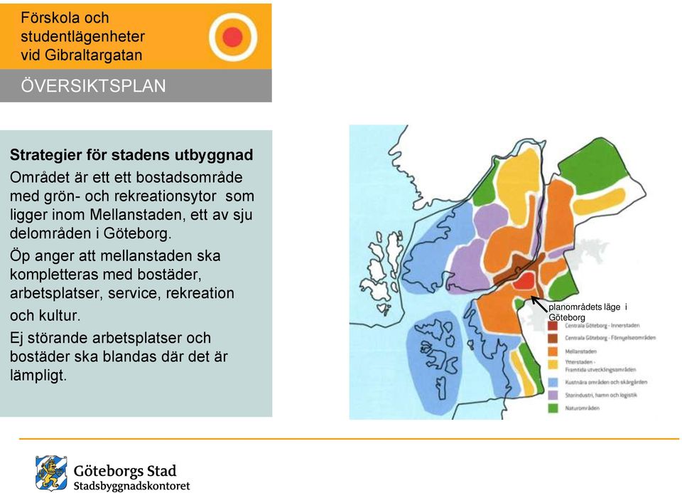 Öp anger att mellanstaden ska kompletteras med bostäder, arbetsplatser, service, rekreation