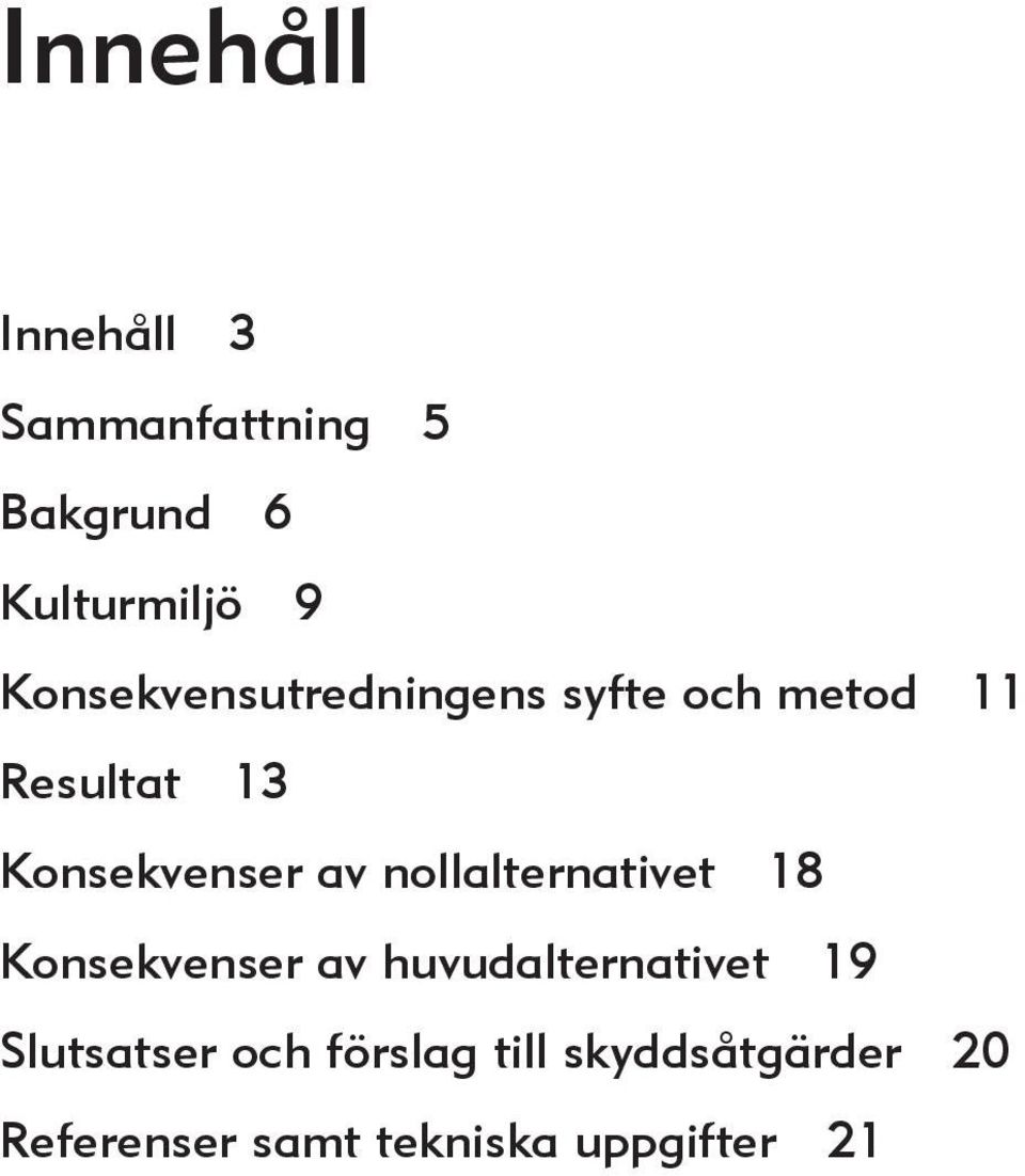 av nollalternativet 18 Konsekvenser av huvudalternativet 19