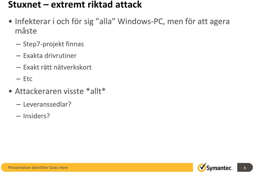 Exakta drivrutiner Exakt rätt nätverkskort Etc Attackeraren
