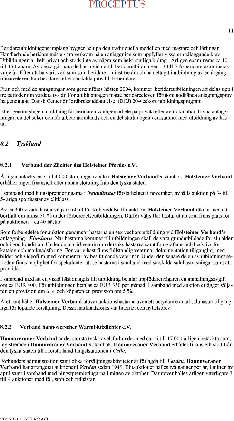 3 till 5 A-beridare examineras varje år.