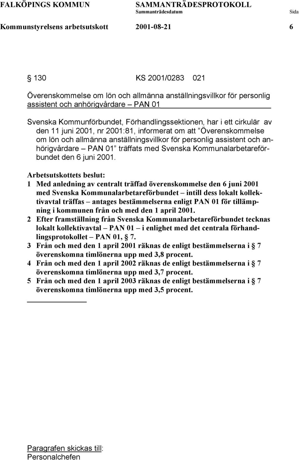 träffats med Svenska Kommunalarbetareförbundet den 6 juni 2001.