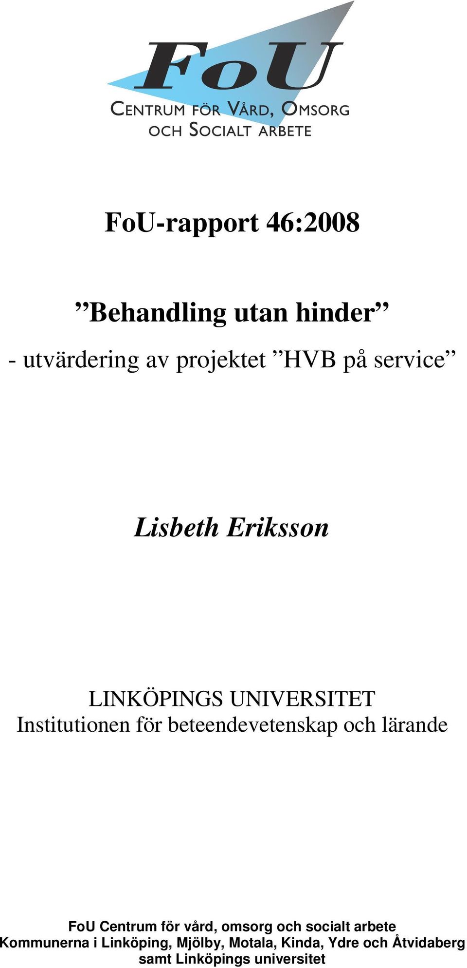 beteendevetenskap och lärande FoU Centrum för vård, omsorg och socialt arbete