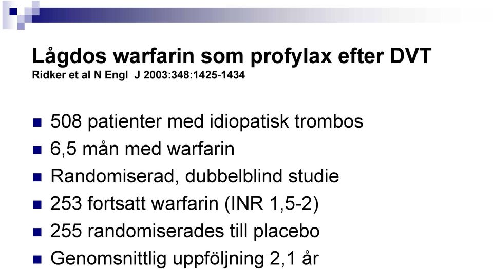 warfarin Randomiserad, dubbelblind studie 253 fortsatt warfarin