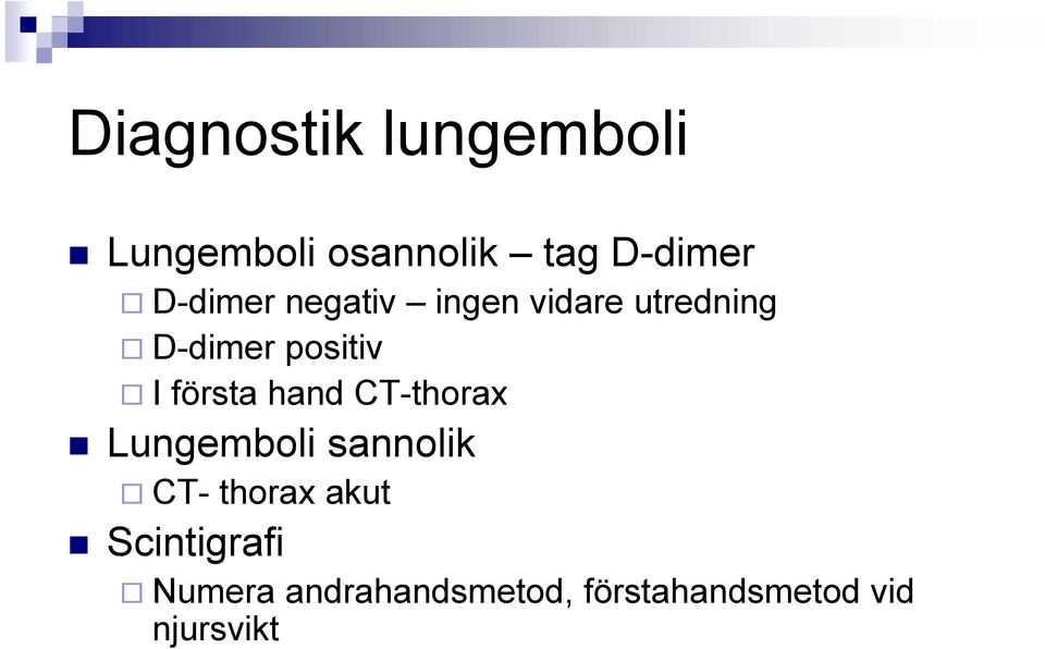 första hand CT-thorax Lungemboli sannolik CT- thorax akut
