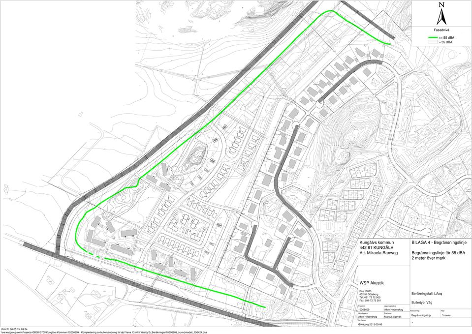 501 Projektnr Bullertyp: Väg Uppdragsledare 10208609 Albin Hedenskog Handläggare Granskad Albin Hedenskog Marcus Spovell Ort Datum Göteborg 2015-05-06