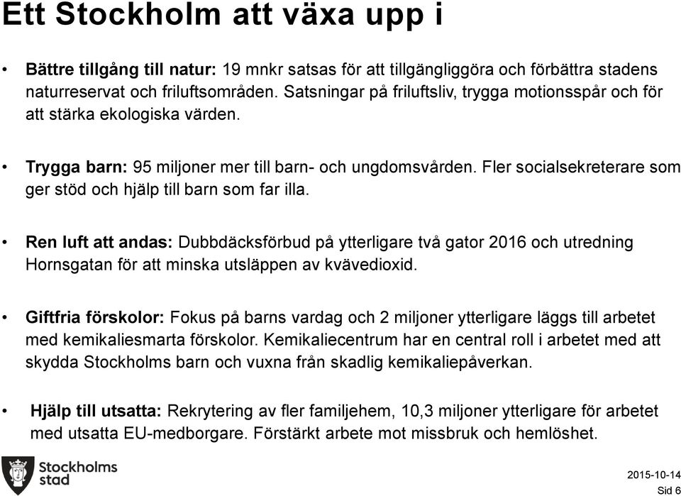 Fler socialsekreterare som ger stöd och hjälp till barn som far illa.