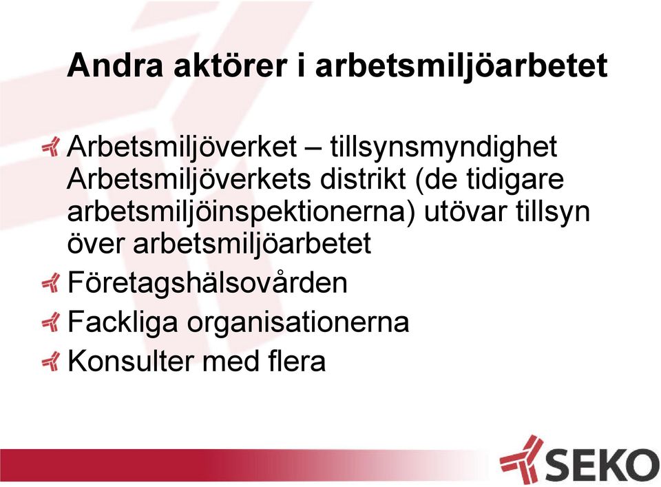 arbetsmiljöinspektionerna) utövar tillsyn över