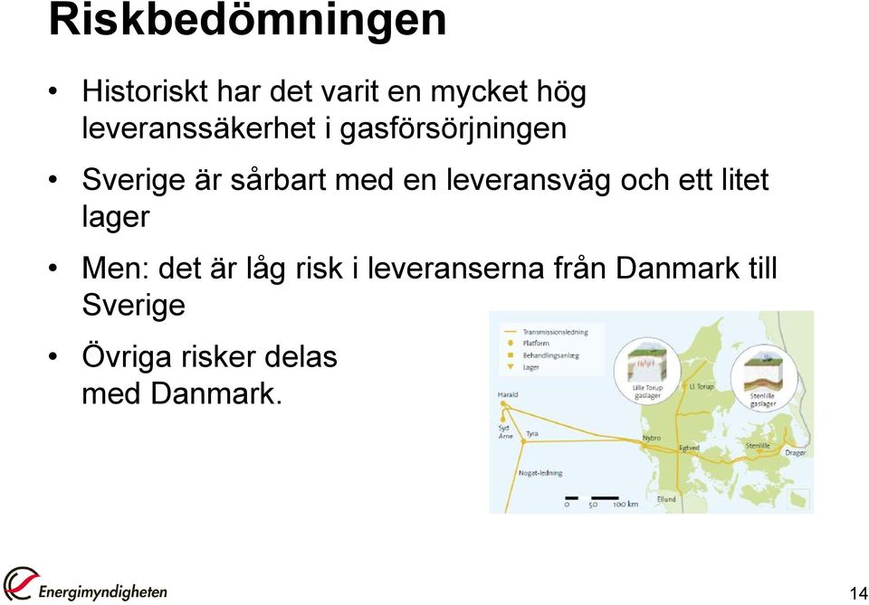 leveransväg och ett litet lager Men: det är låg risk i