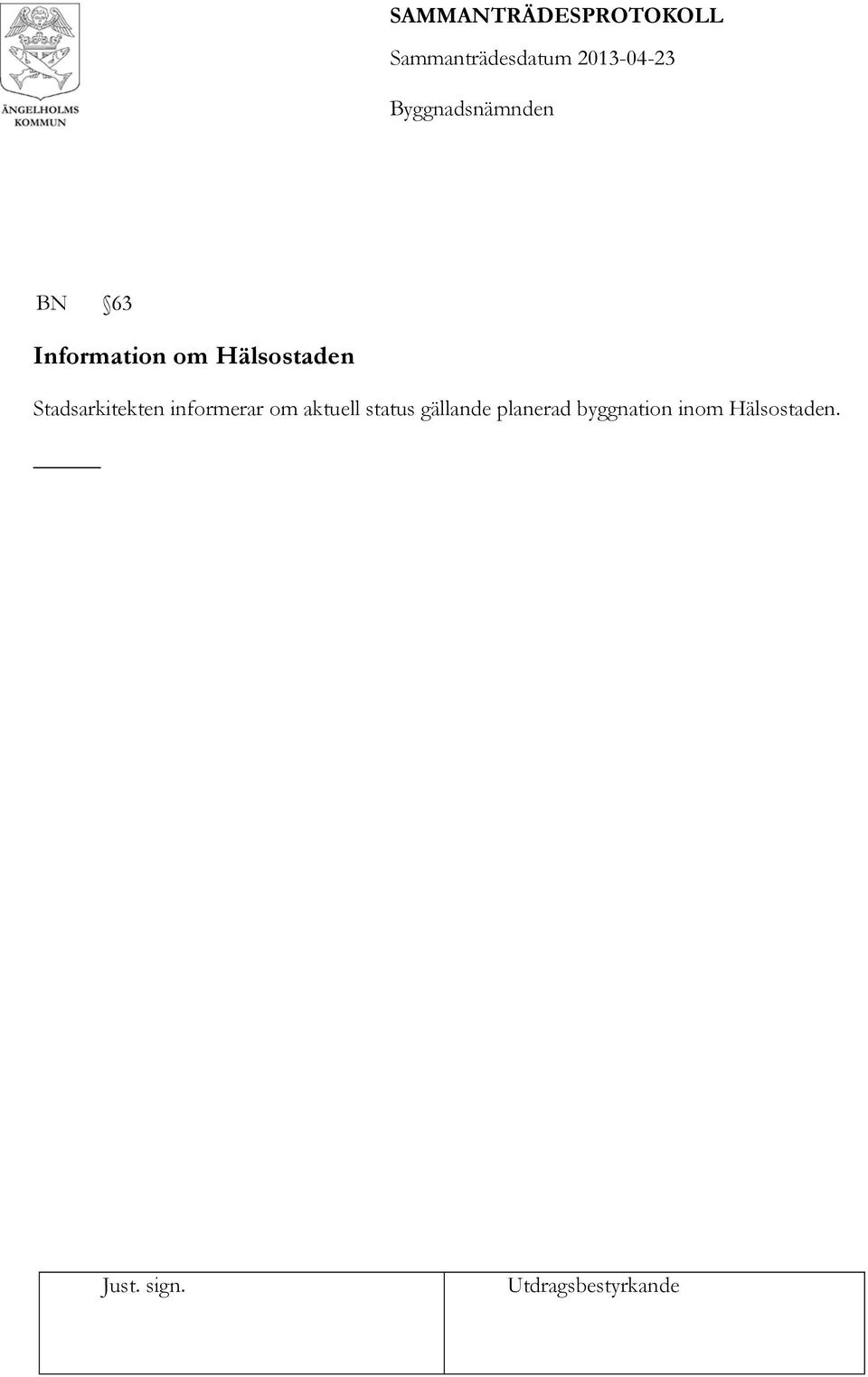 informerar om aktuell status