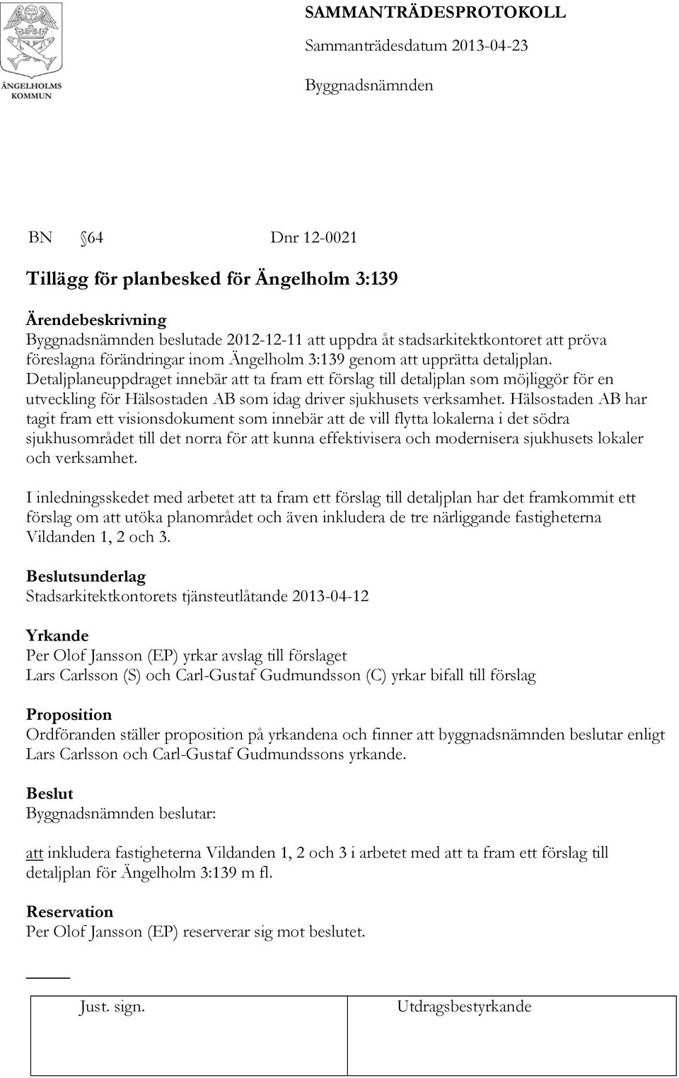 Hälsostaden AB har tagit fram ett visionsdokument som innebär att de vill flytta lokalerna i det södra sjukhusområdet till det norra för att kunna effektivisera och modernisera sjukhusets lokaler och