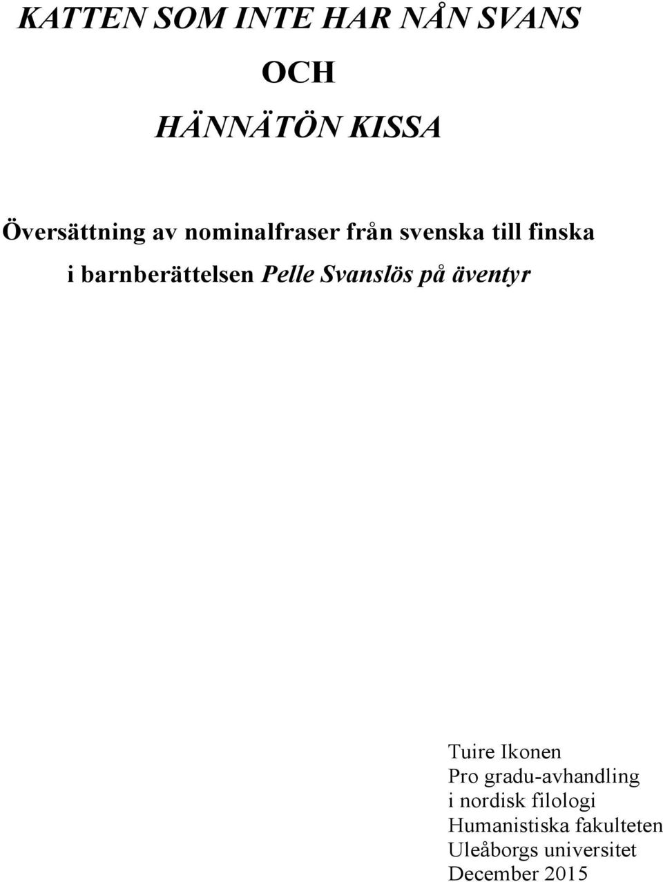 Svanslös på äventyr Tuire Ikonen Pro gradu-avhandling i nordisk