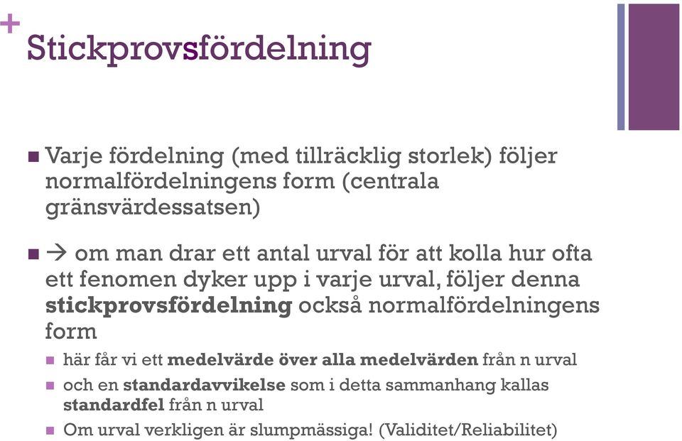 stickprovsfördelning också normalfördelningens form n här får vi ett medelvärde över alla medelvärden från n urval n och en