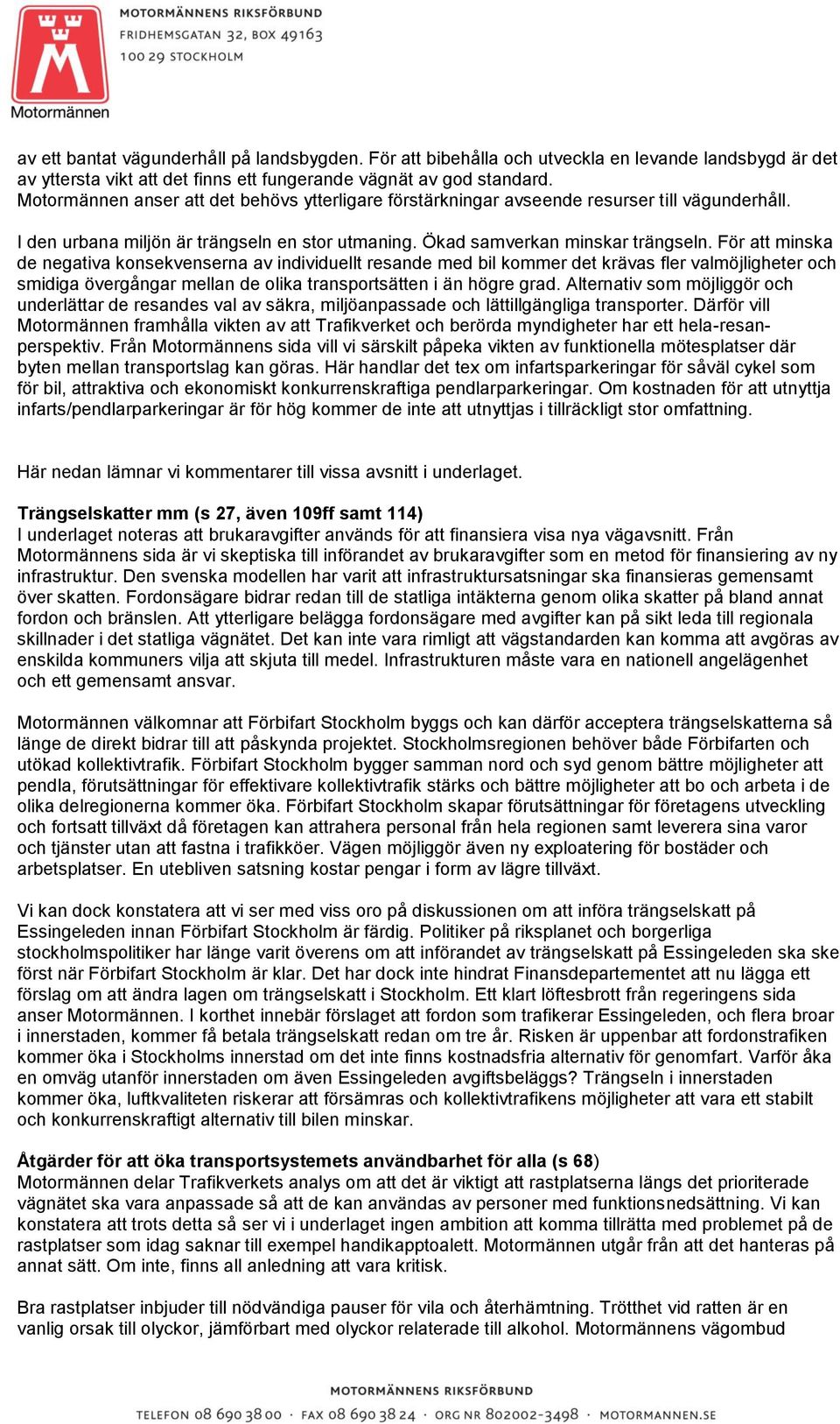 För att minska de negativa konsekvenserna av individuellt resande med bil kommer det krävas fler valmöjligheter och smidiga övergångar mellan de olika transportsätten i än högre grad.