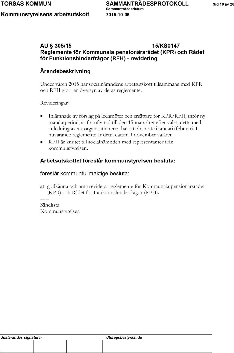 Revideringar: Inlämnade av förslag på ledamöter och ersättare för KPR/RFH, inför ny mandatperiod, är framflyttad till den 15 mars året efter valet, detta med anledning av att organisationerna har