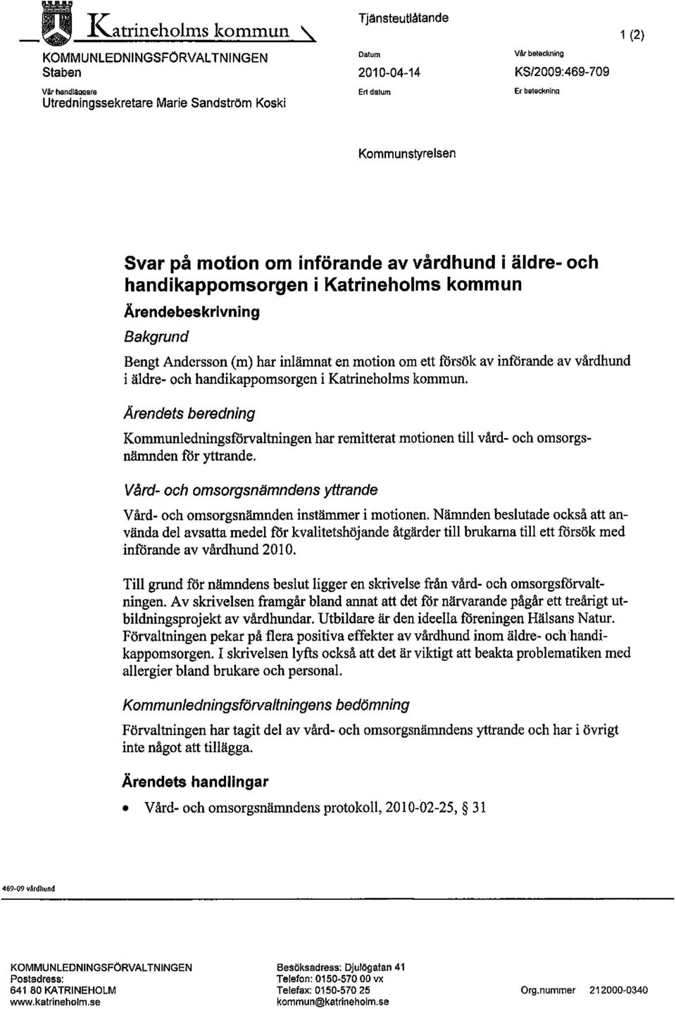 om ett försök av införande av vårdhund i äldre- och handikappomsorgen i Katrineholms kommun.