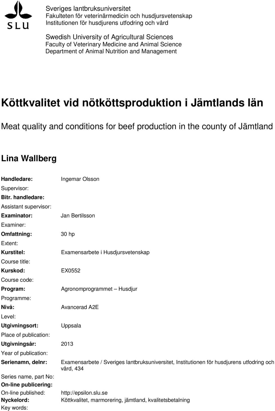 Lina Wallberg Handledare: Supervisor: Bitr.