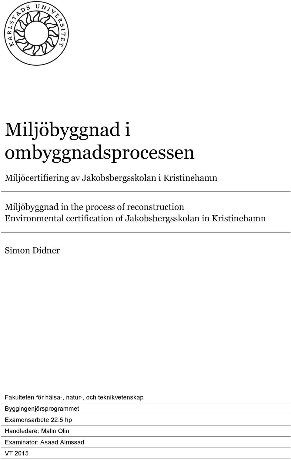 Jakobsbergsskolan in Kristinehamn Simon Didner Fakulteten för hälsa-, natur-, och