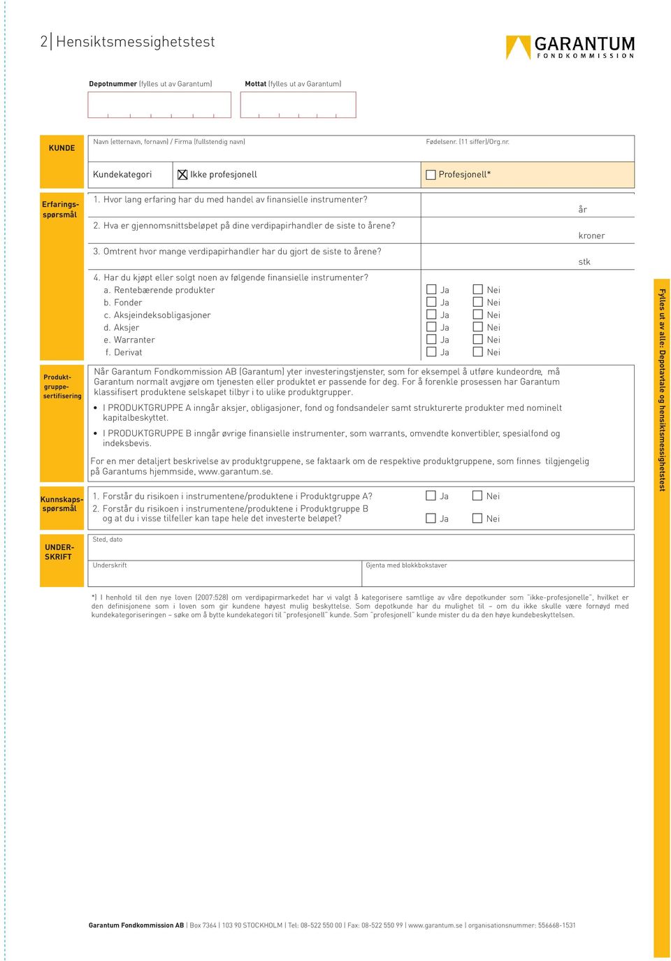 Hva er gjennomsnittsbeløpet på dine verdipapirhandler de siste to årene? 3. Omtrent hvor mange verdipapirhandler har du gjort de siste to årene? 4.