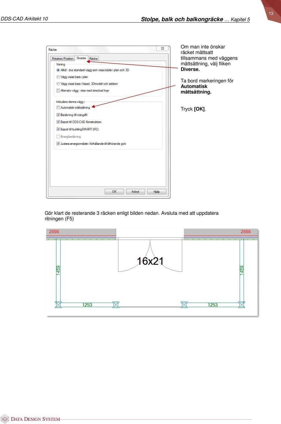 Ta bord markeringen för Automatisk måttsättning. Tryck [OK].