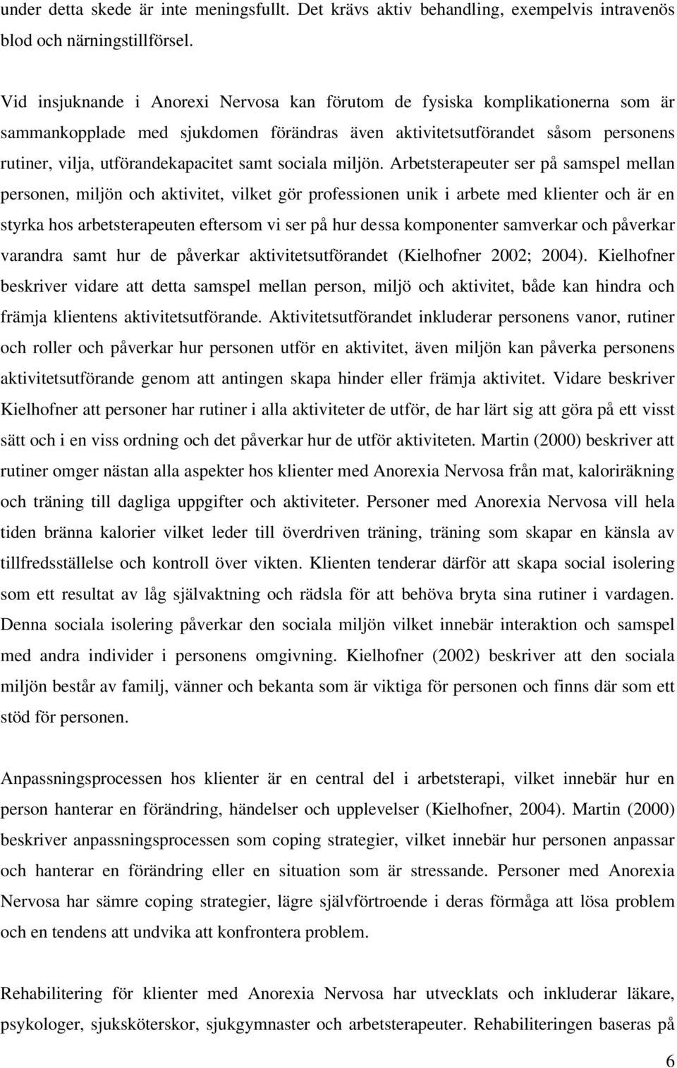 samt sociala miljön.