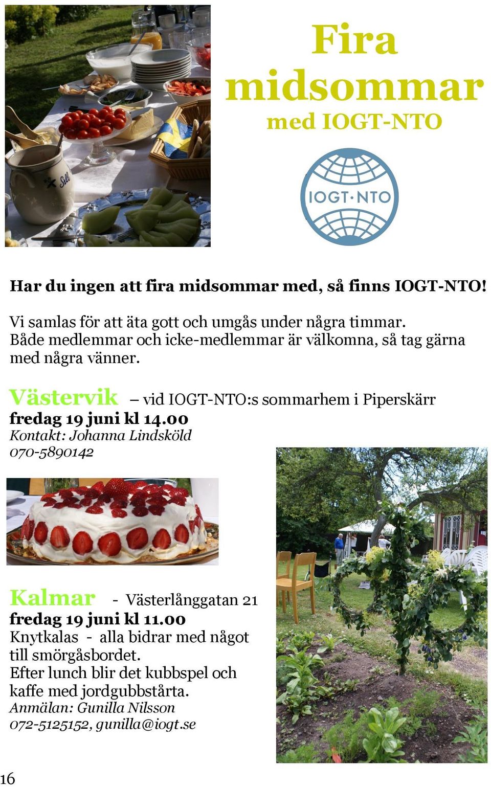 Västervik vid IOGT-NTO:s sommarhem i Piperskärr fredag 19 juni kl 14.